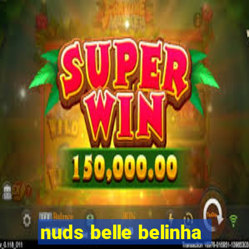 nuds belle belinha