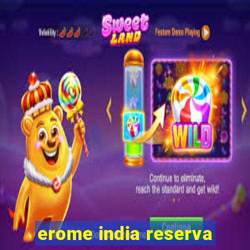 erome india reserva