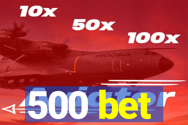 500 bet