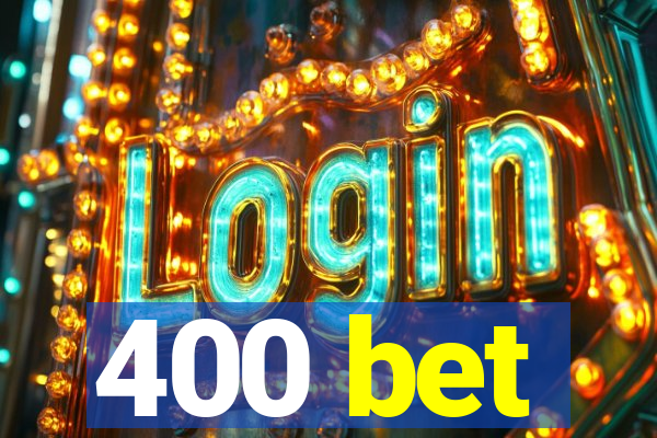 400 bet