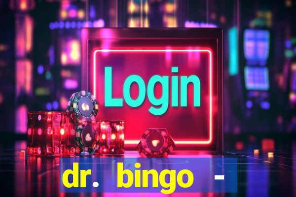 dr. bingo - videobingo   slots