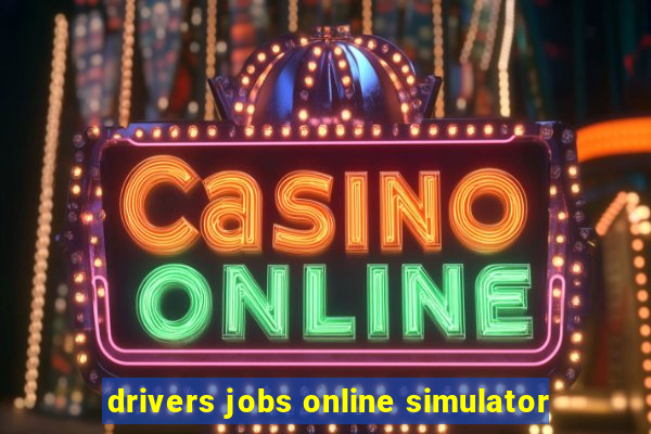 drivers jobs online simulator