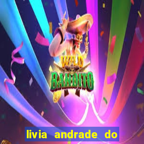 livia andrade do silvio santos nua