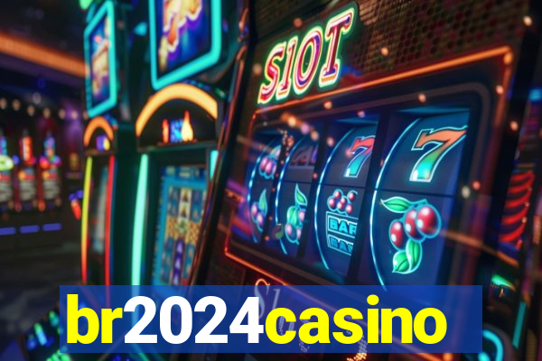 br2024casino