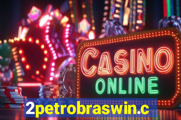 2petrobraswin.com