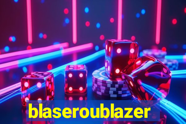 blaseroublazer