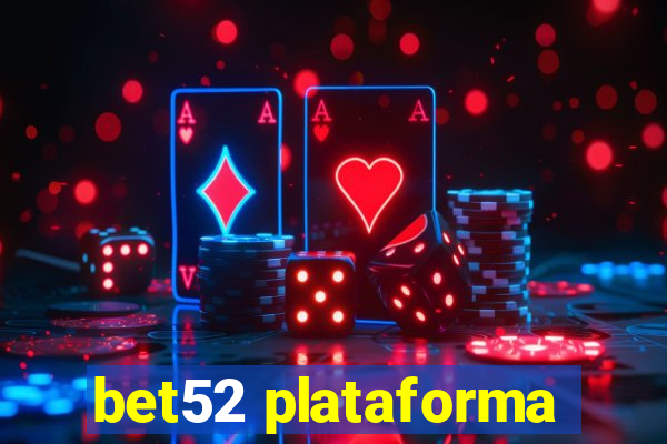 bet52 plataforma