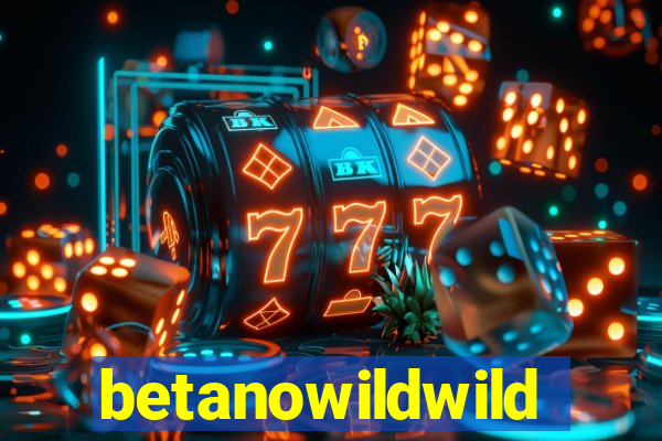 betanowildwild