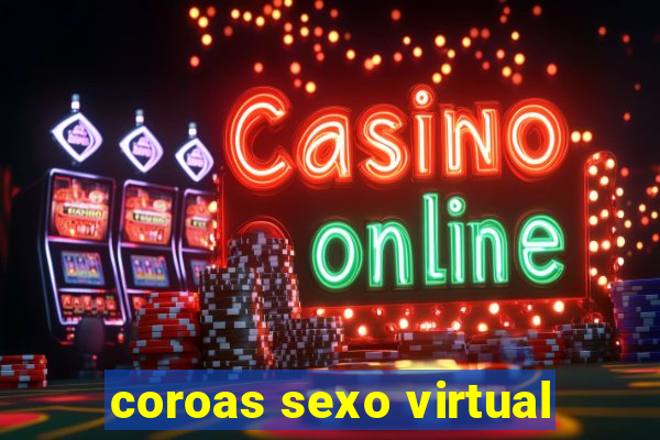 coroas sexo virtual