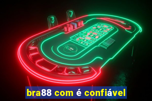 bra88 com é confiável