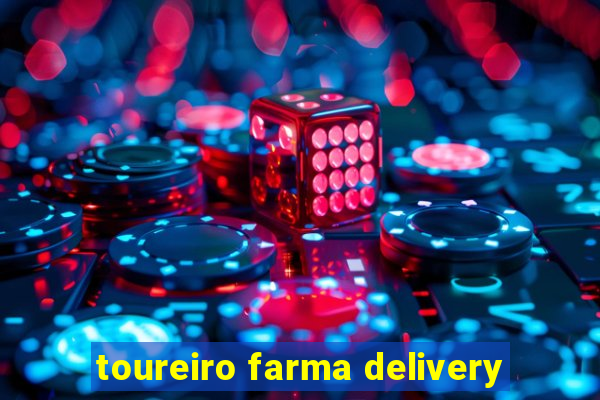 toureiro farma delivery