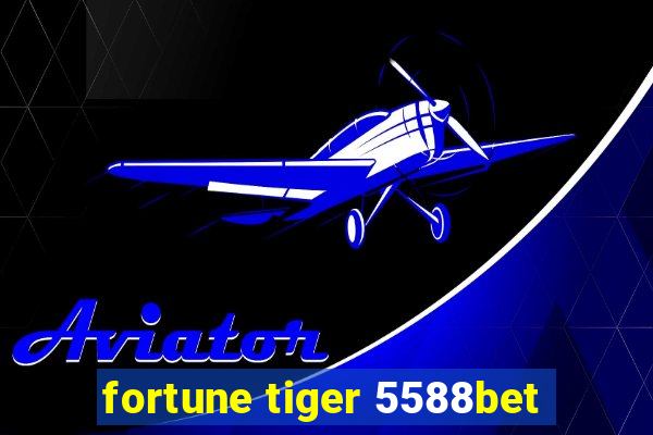 fortune tiger 5588bet