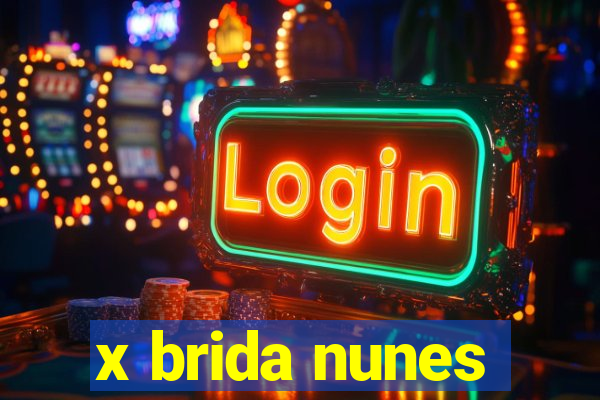 x brida nunes