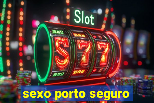 sexo porto seguro