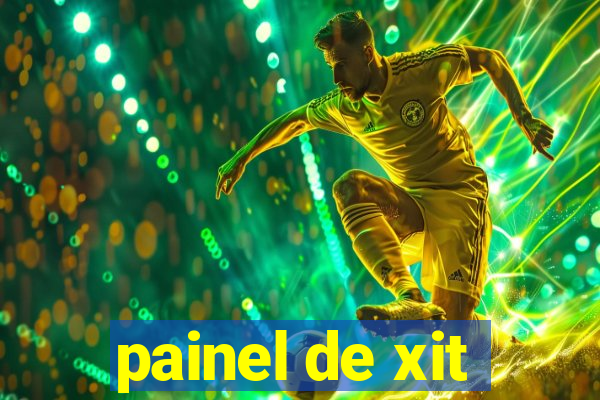 painel de xit