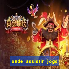 onde assistir jogo do galatasaray