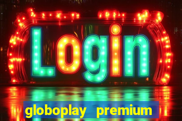 globoplay premium mod apk