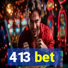 413 bet