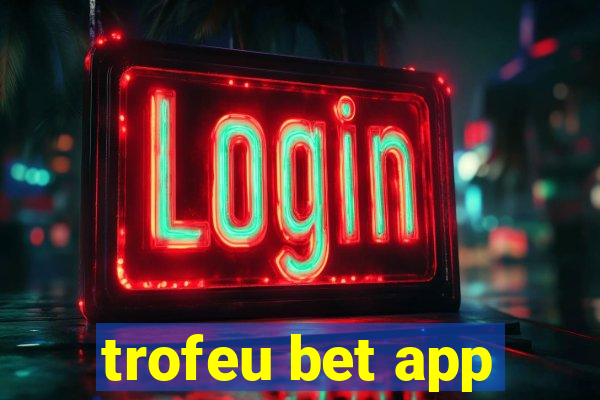 trofeu bet app