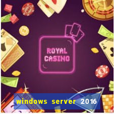 windows server 2016 download iso