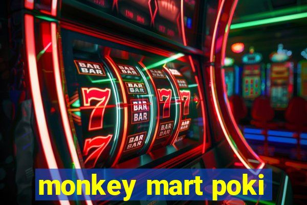 monkey mart poki