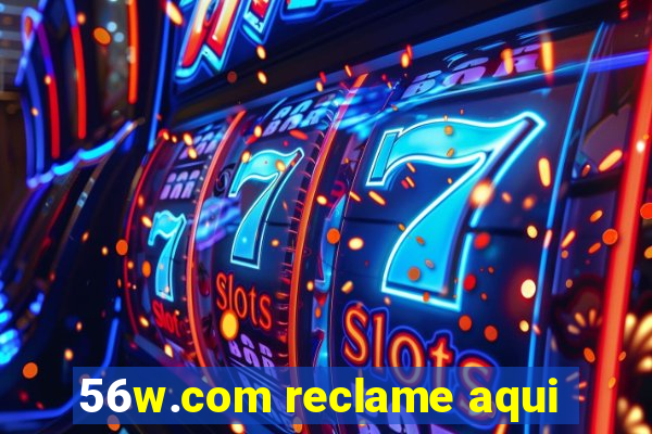 56w.com reclame aqui