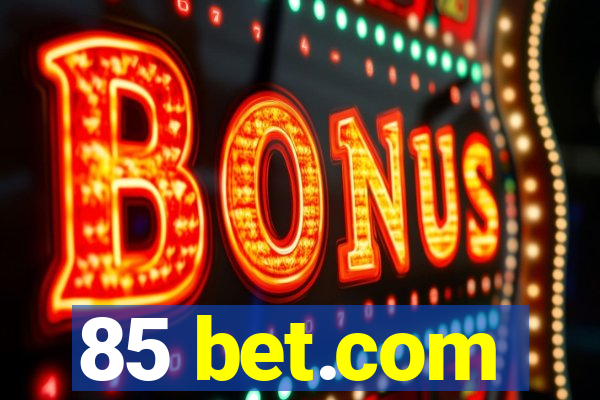 85 bet.com