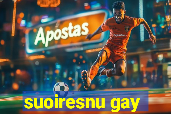 suoiresnu gay