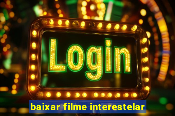 baixar filme interestelar