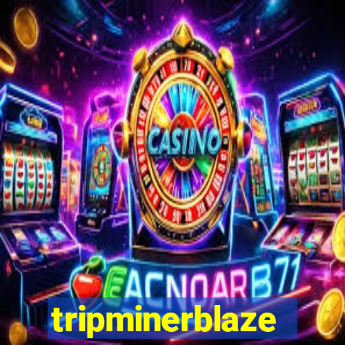 tripminerblaze