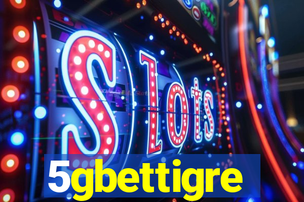 5gbettigre