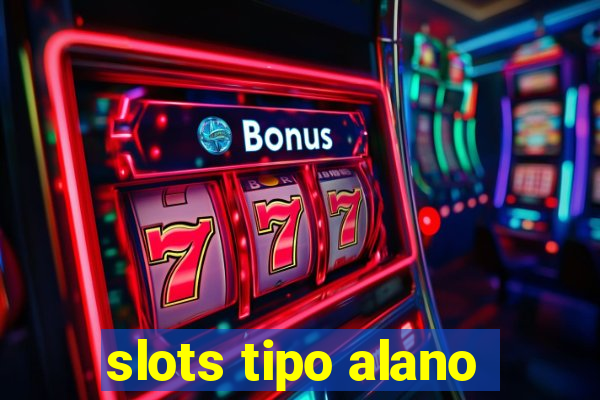 slots tipo alano