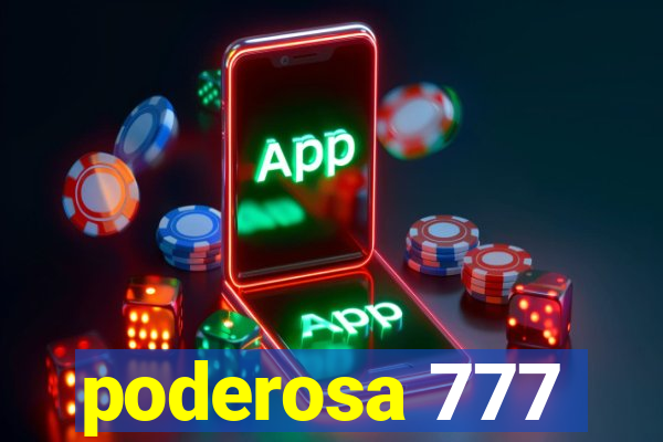 poderosa 777