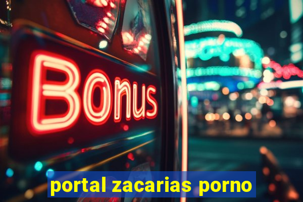 portal zacarias porno