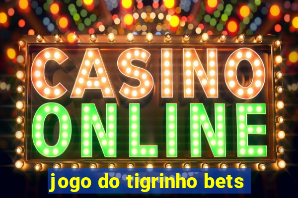 jogo do tigrinho bets