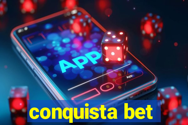 conquista bet