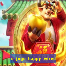 o jogo happy wired paga mesmo