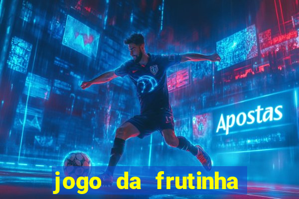 jogo da frutinha que paga dinheiro