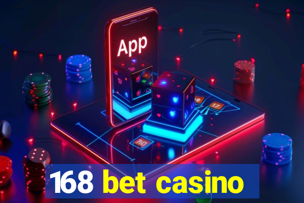 168 bet casino