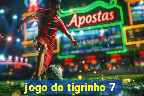 jogo do tigrinho 7