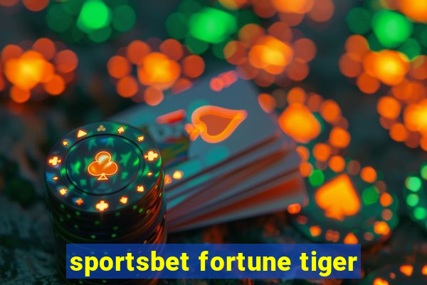 sportsbet fortune tiger