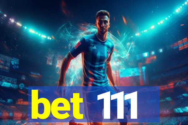 bet 111