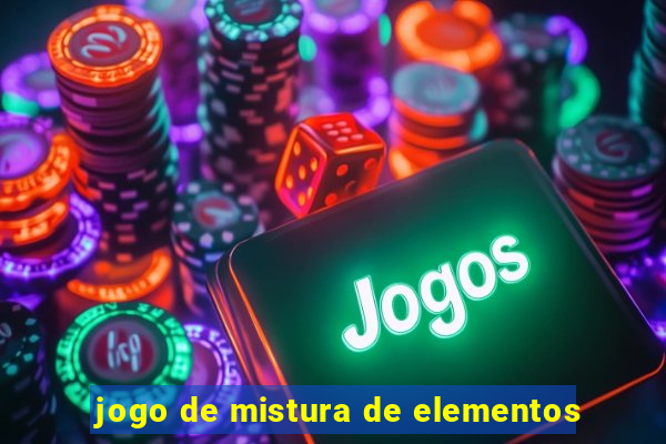 jogo de mistura de elementos