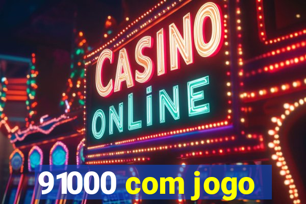 91000 com jogo