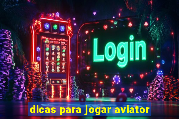 dicas para jogar aviator