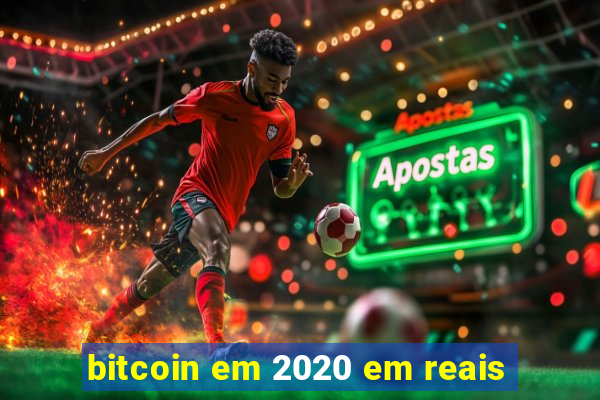 bitcoin em 2020 em reais