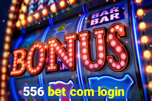 556 bet com login