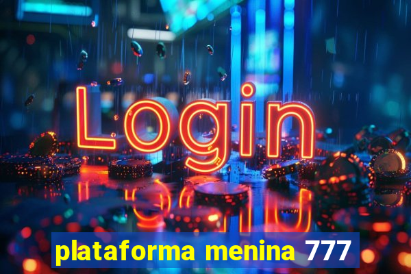 plataforma menina 777