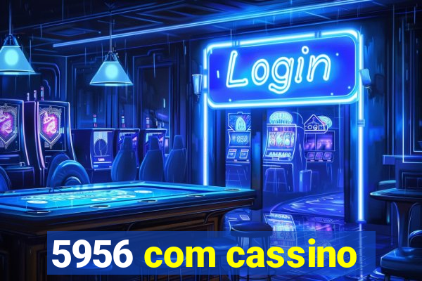 5956 com cassino