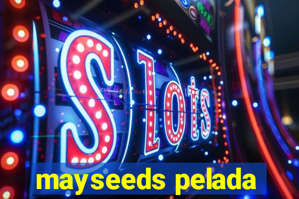 mayseeds pelada